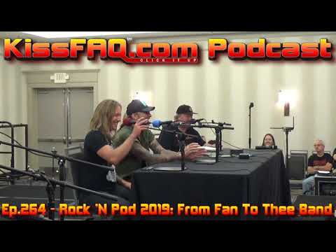 KissFAQ Podcast Ep.264 - Rock 'N Pod 2019: From Fan To Thee Band