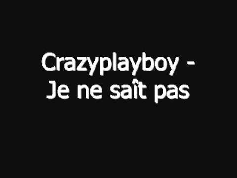 Crazy PlayBoy - Je ne saît pas