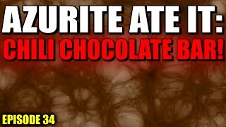 CHILI + CHOCOLATE - Azurite Ate It (Episode 34)
