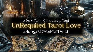 Unrequited Tarot Love #HungryEyesForTarot | A Community Tarot Tag!