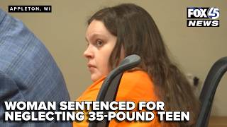 An Appleton woman is the second of four people sentenced for neglecting a 35-pound teen.