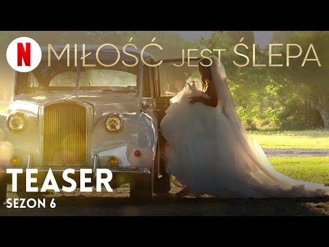 Miłość jest ślepa (Sezon 6 Teaser) | Zwiastun po polsku | Netflix