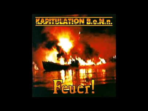 Kapitulation B.o.N.n. - Feuer! [Full Album]
