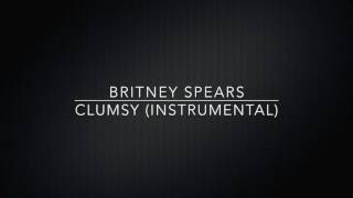 Britney Spears  - Clumsy (Instrumental)