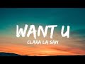 Clara La San Want U Lyrics Video