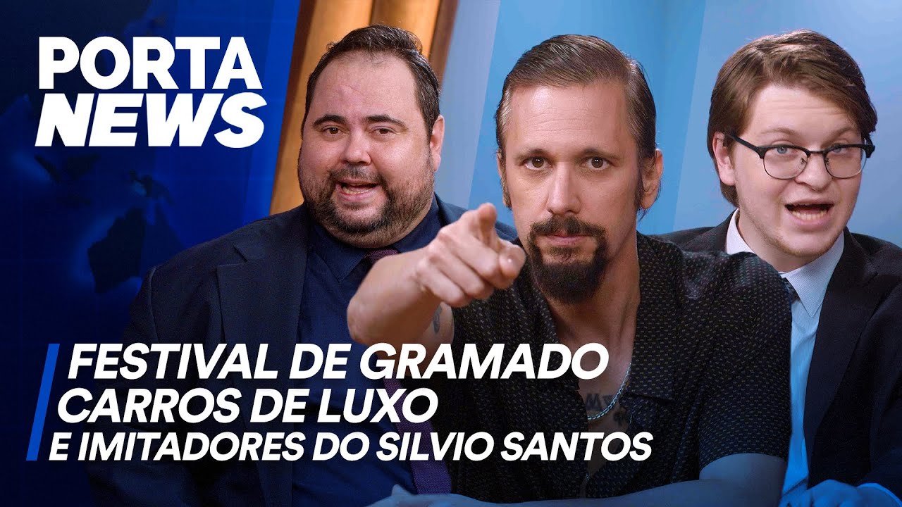 PORTA NEWS: FESTIVAL DE GRAMADO, CARROS DE LUXO E IMITADORES DO SILVIO SANTOS