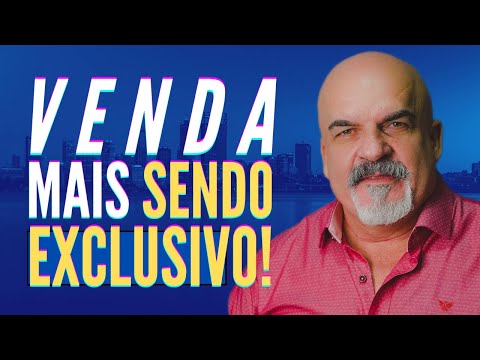 Porque a EXCLUSIVIDADE na VENDA de IMÓVEIS é BOM para TODO MUNDO?