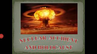 NUCLEAR ACCIDENTS AND HOLOCAUST