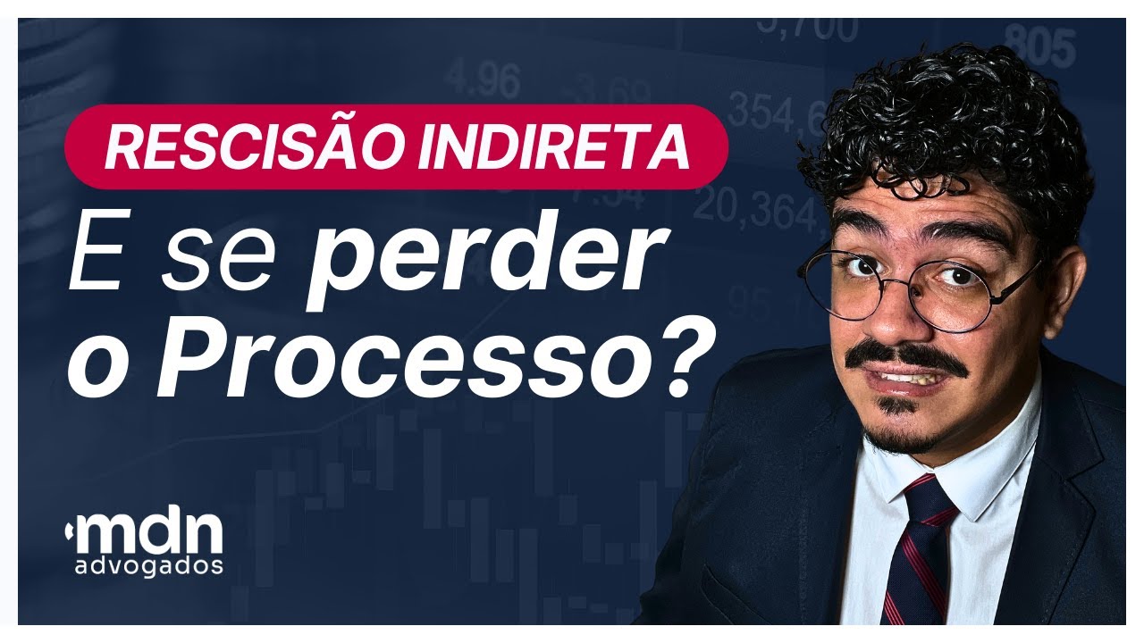 O que acontece se eu PERDER o Processo de Rescisão Indireta?