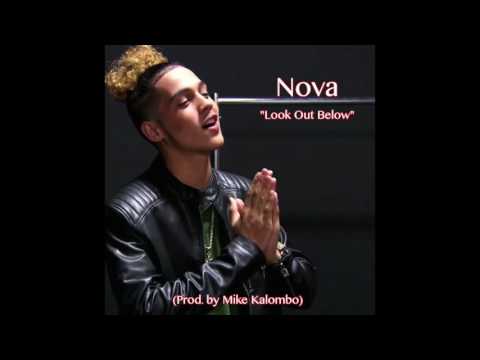 Nova - Look Out Below (Produced by Mike Kalombo) FULL SONG