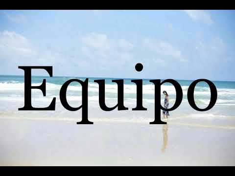 How To Pronounce Equipo🌈🌈🌈🌈🌈🌈Pronunciation Of Equipo