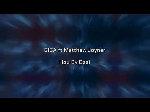 Giga ft Matthew Joyner  - Hou By Daai