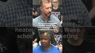 Hiring of transgender teacher draws more heated debate at Wake school board meeting