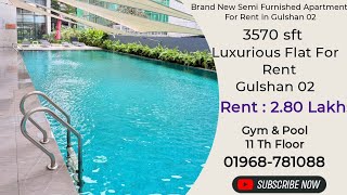 Luxurious Semi Furnished Apartment For Rent in Gulshan 02 #3bedrooms