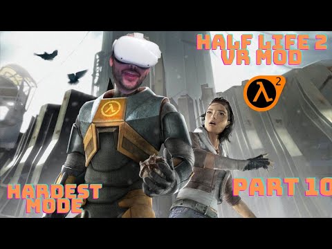 Best VR Mod ever? Half-Life 2 VR Mod Full Gameplay hard mode Playthrough Pt 10 Entanglement