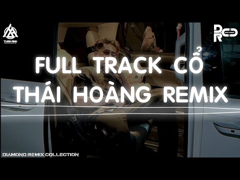 FULL TRACK CỔ THÁI HOÀNG REMIX