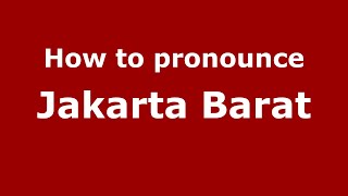 How to pronounce Jakarta Barat