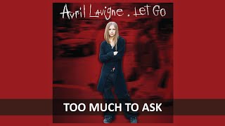 AVRIL LAVIGNE - TOO MUCH TO ASK LYRICS