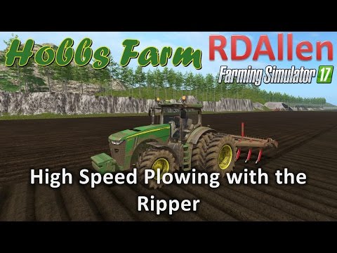 High Speed Plowing with the Ripper - Farming Simulator 17 Hobbs Farm