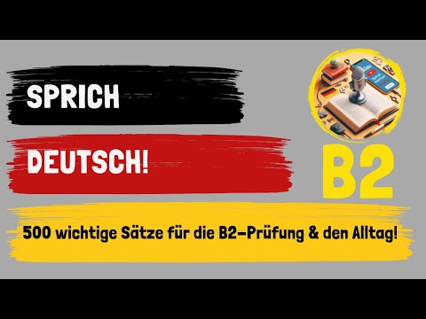 500 wichtige B2-Sätze für die Prüfung & den Alltag | 165 Minuten Deutsch lernen!
