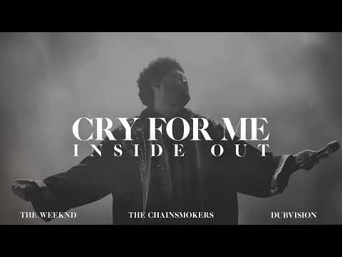 The Weeknd x The Chainsmokers & Dubvision - Cry For Me (Wellkrow "Inside Out" Edit)