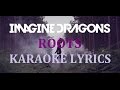 IMAGINE DRAGONS - ROOTS KARAOKE COVER ...