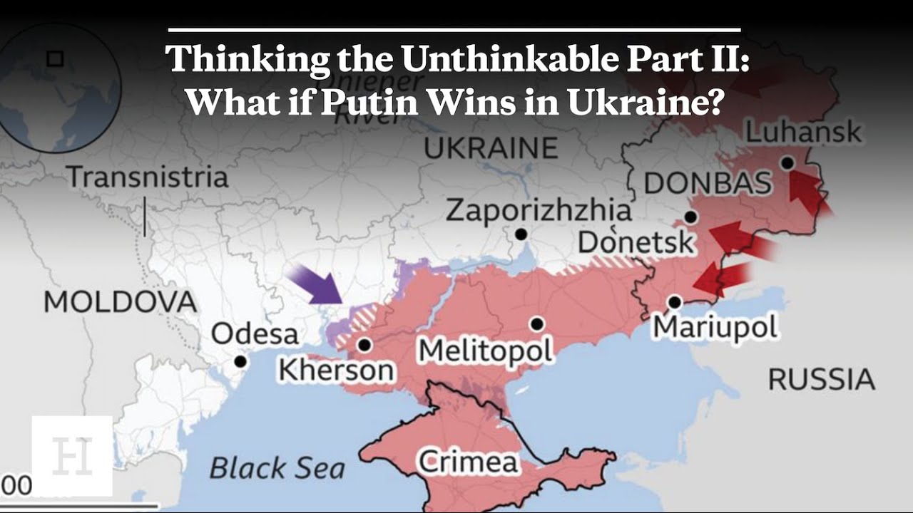 Thinking the Unthinkable Part II: What if Putin Wins in Ukraine?