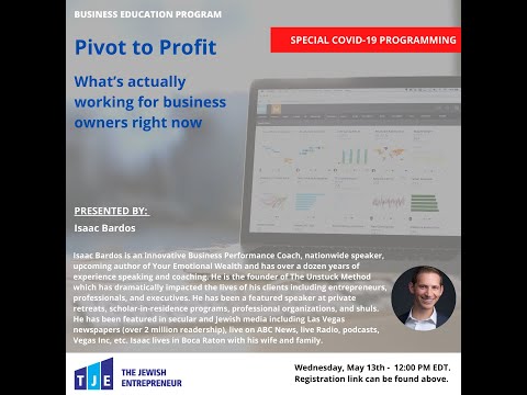 COVID 19 Series: Pivot to Profit: What’s actually working for business owners right now by Isaac Bardos