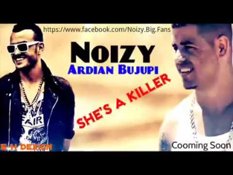 Noizy ft Ardian bujupi - She's a killer