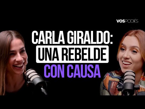 UNA REBELDE CON CAUSA (CON: CARLA GIRALDO) |Vos podés el podcast - EP 112|