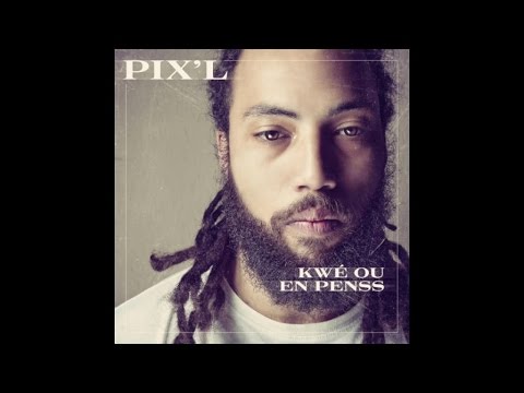 Pix'L - Kwé ou en penss [Audio Only]