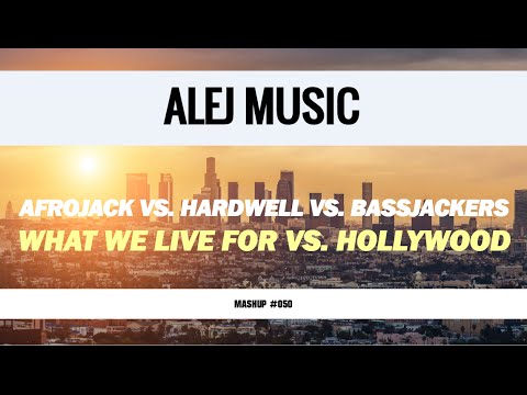 (MASHUP #050) Afrojack vs. Hardwell vs. Bassjackers - What We Live For vs. Hollywood