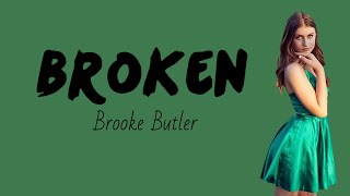 broken - brooke butler (lyrics)