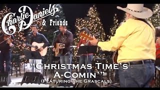 Christmas Time&#39;s A Comin&#39; (Live) - Charlie Daniels &amp; The Grascals