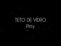 Pitty - Teto de Vidro (LETRA)