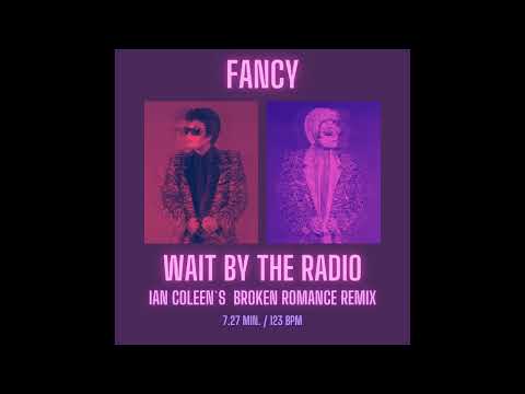 FANCY - WAIT BY THE RADIO ( Ian Coleen´s BROKEN ROMANCE REMIX )