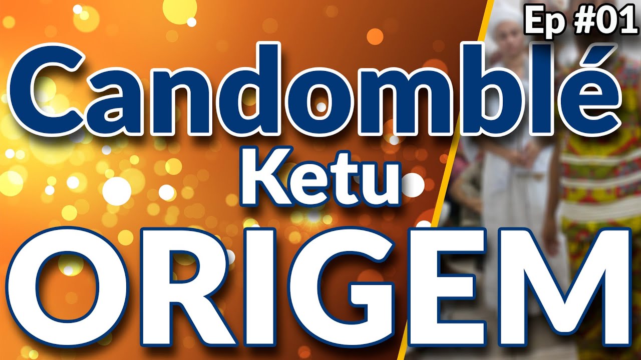 Origem do Candomblé - A história do Candomblé Ketu - Nagô Yorubá - EP. 01