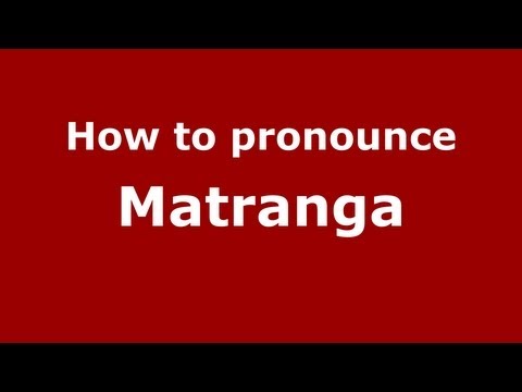 How to Pronounce Matranga - PronounceNames.com