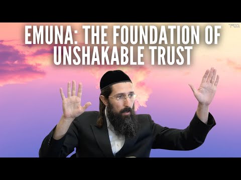 Emuna: The Foundation of Unshakable Trust