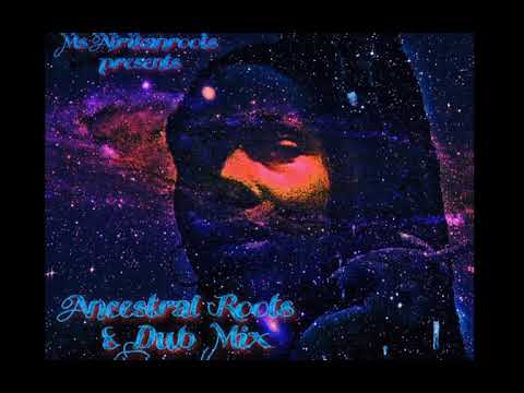 Ancestral Roots and Dub Mix