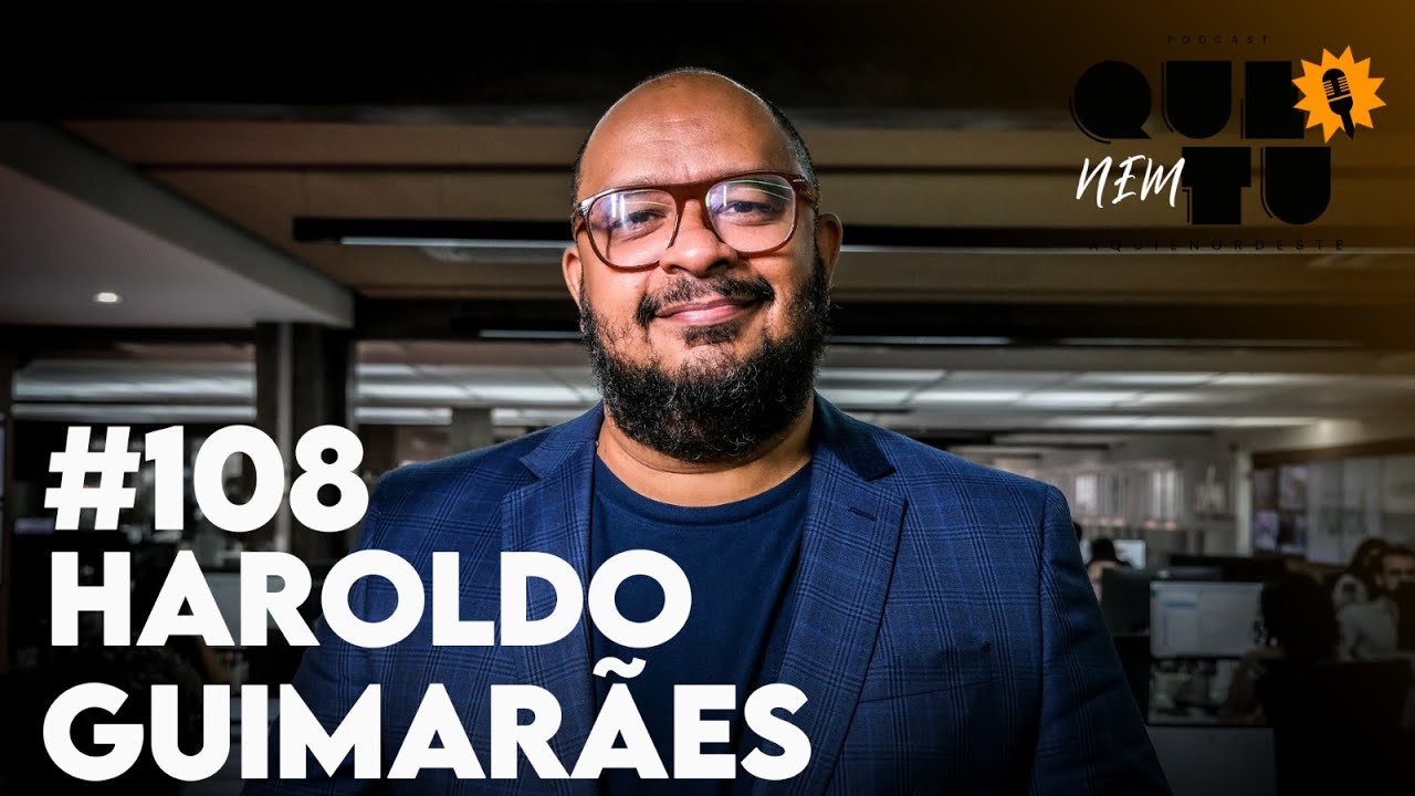 HAROLDO GUIMARÃES | QUE NEM TU #108