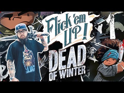 Flick 'Em Up - Dead of Winter #1 | Welcome to city limits! (AZA, Kaci) - Fun With Geeks
