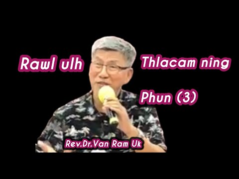 Rawl ulh thlacam ning phun(3) Rev.Dr.Van Ram Uk