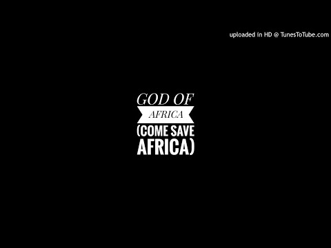 Video thumbnail for God of africa (come save africa)