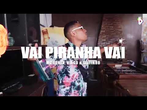 NIAGO E SELTINHO E MC TONTA - VAI PIRANHA VAI CLIPE EXCLUSIVO 2019
