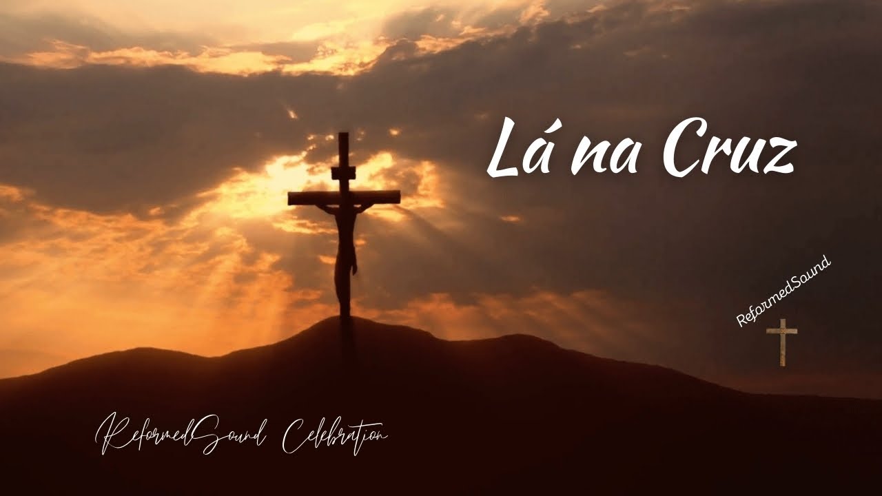 Lá na Cruz | ReformedSound Celebration