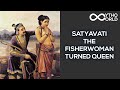 Satyavati – The Fisherwoman Turned Queen | Indian Mythology | Mytho World