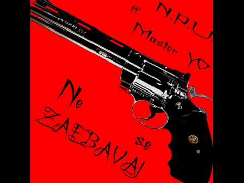 NPU feat Master Yo - Ne Se Zaebavaj