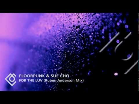 FloorPunk & Sue Cho - "For the luv" (Ruben Anderson Remix)
