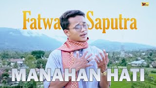 Download lagu FATWA SAPUTRA | MANAHAN HATI |   | Dendang Minang Terbaru 2021 mp3